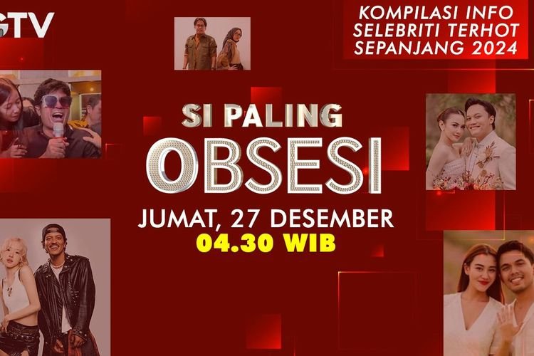 Si Paling Obsesi 2024, Saksikan Episode Spesial Kejadian Viral Setahun di GTV